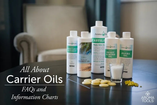 All About Carrier Oils—FAQs and Information Charts - AromaTools®