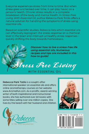 Stress Free Living with Essential Oil by Rebecca Park Totilo