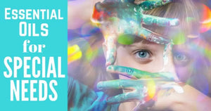 "Essential Oils for Special Needs" Essential Oil Academy Digital Online Class