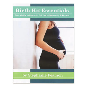 "Birth Kit Essentials: Your Guide to Essential Oil Use in Maternity & Beyond" Booklet, by Stephanie McBride