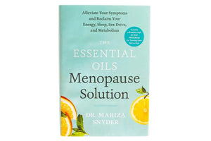 The Essential Oils Menopause Solution by Mariza Snyder