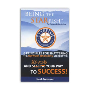 Being the Starfish: 6 Principles for Shattering the Network Marketing Stereotype by Neal Anderson 2nd Edition
