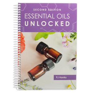Essential Oils Unlocked, by PJ Hanks, 2nd Edition