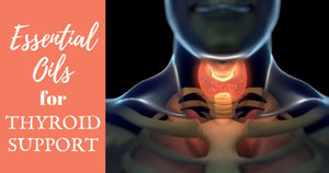"Essential Oils for Thyroid Support" Essential Oil Academy Digital Online Class