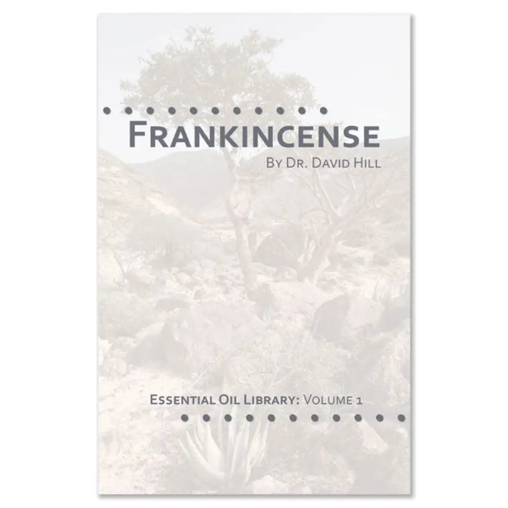 Frankincense: Essential Oil Library, Volume 1, 2010, by David Hill, DC
