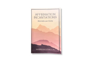 Affirmation Incantations: Materialize Your Destiny By Desiree De Lunae L.ac.