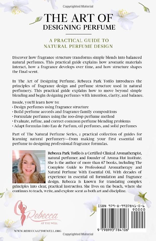 The Art of Designing Perfume: A Practical Guide to Natural Perfume by Rebecca Totilo
