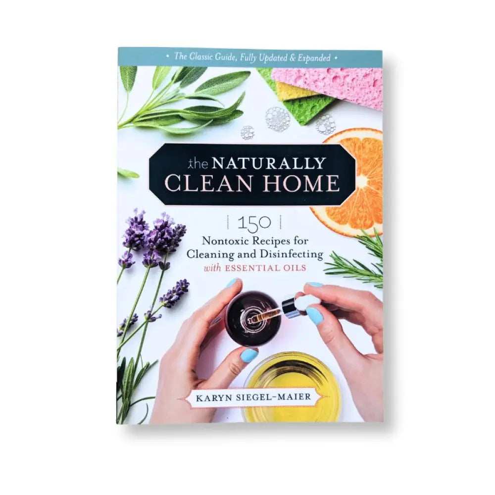 The Naturally Clean Home By Karyn Siegel-Maier