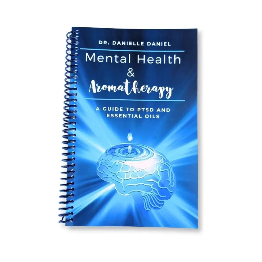 Mental Health And Aromatherapy: A Guide To Ptsd Essential Oils Dr. Danielle Daniel