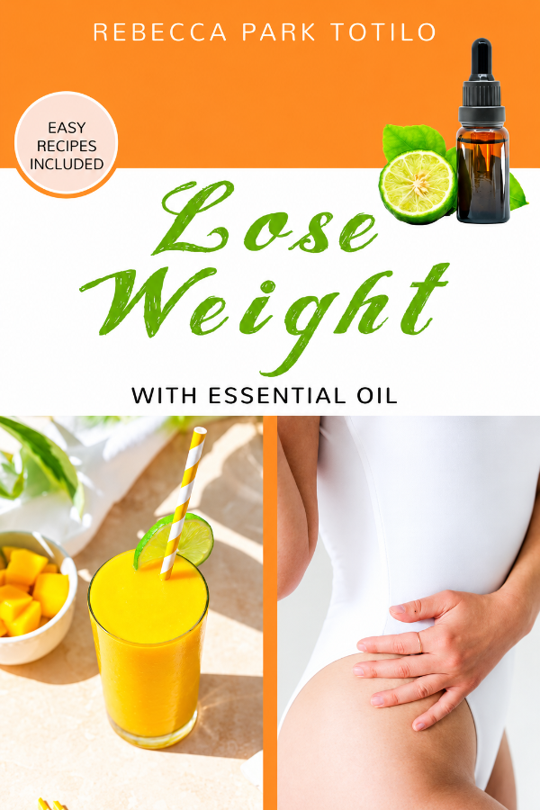 Lose Weight with Essential Oil by Rebecca Park Totilo