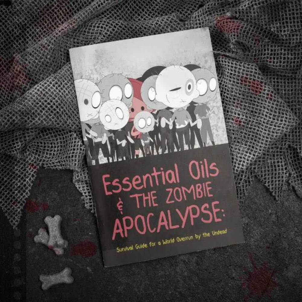 Essential Oils And The Zombie Apocalypse: Survival Guide For A World Overrun By Undead