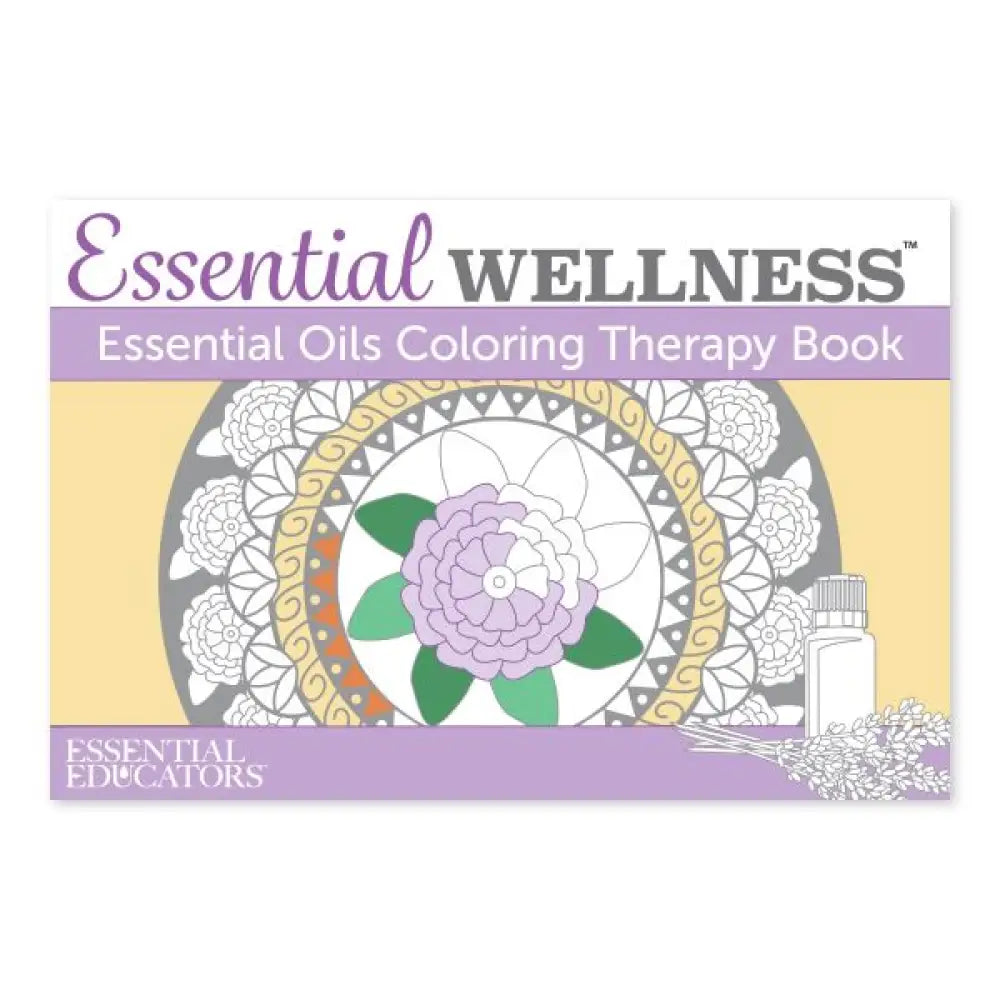 Essential Wellness: Oils Coloring Therapy Book By Educators