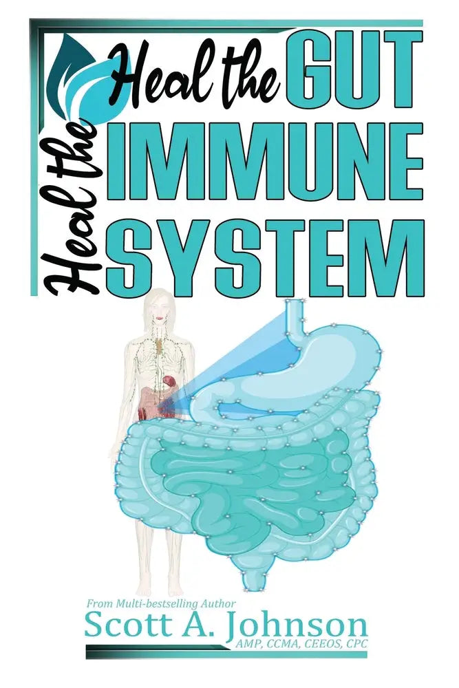 Heal the Gut Heal the Immune System by Scott A. Johnson