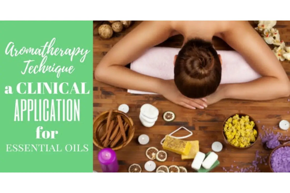 &quot;Aromatherapy Technique: A Clinical Application for Essential Oils&quot; Essential Oil Academy Digital Online Class