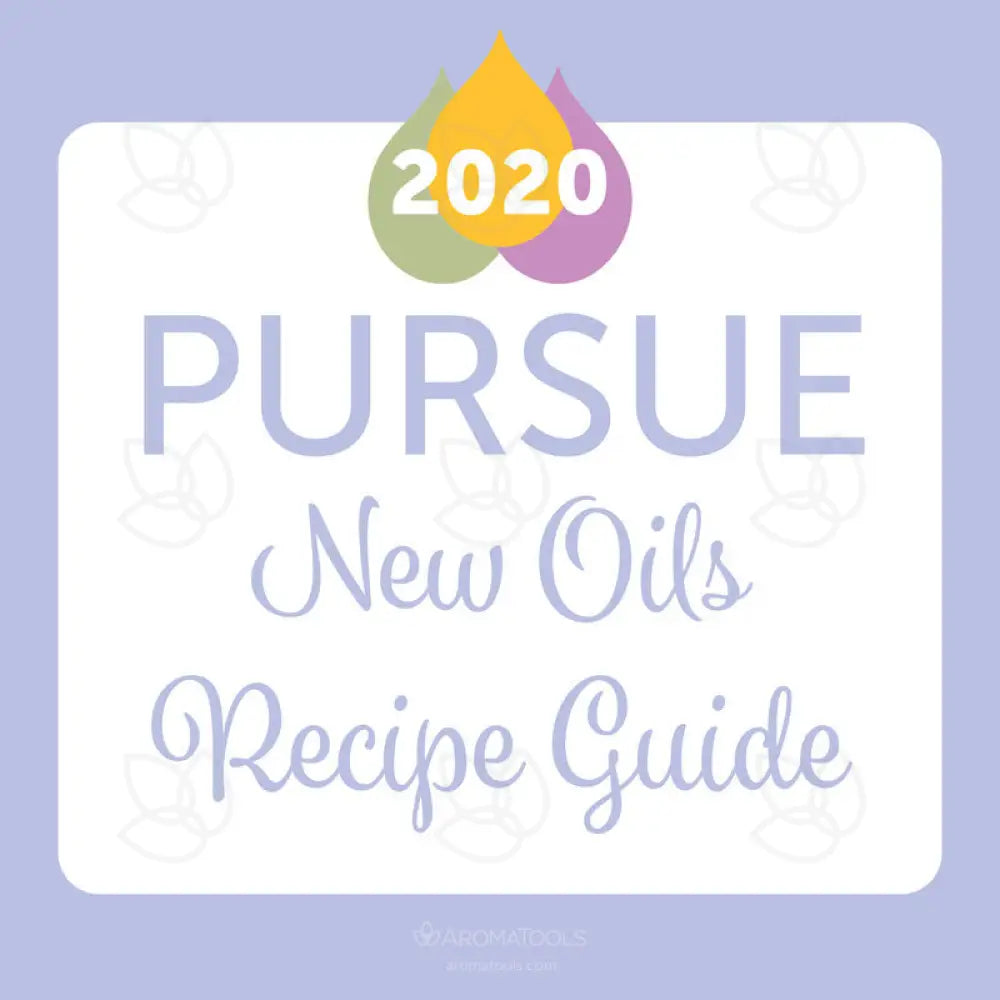 &quot;2020 Pursue: New Oils Recipe Guide&quot; e-Book