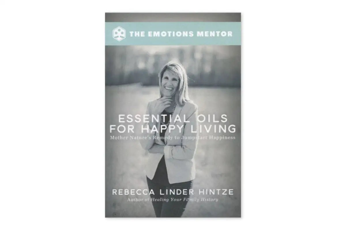Essential Oils for Happy Living by Rebecca Linder Hintze