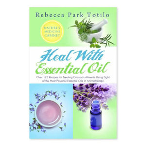 Heal With Essential Oil By Rebecca Park Totilo