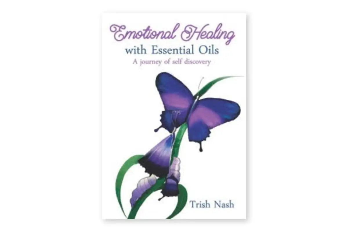 Emotional Healing with Essential Oils: A Journey of Self Discovery by Trish Nash