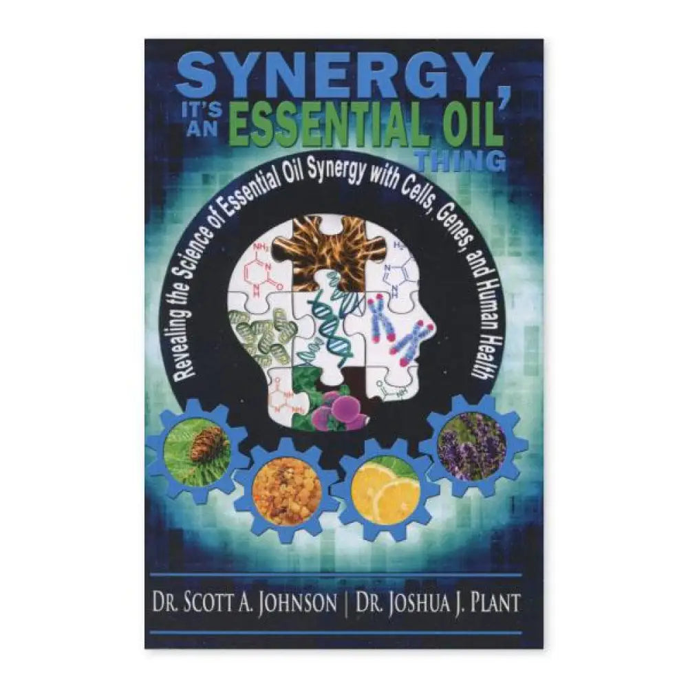 Synergy It&#39;s an Essential Oil Thing by Scott A. Johnson ND and Joshua J. Plant PhD