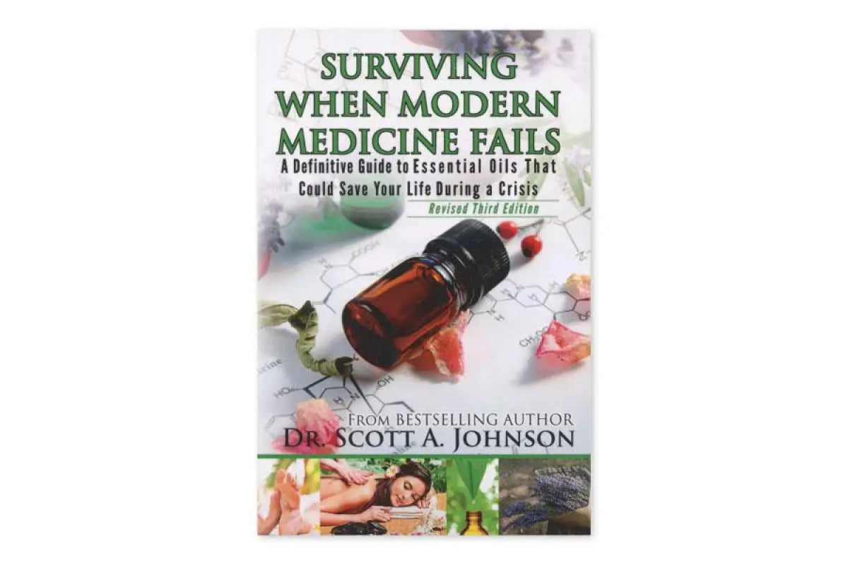 Surviving When Modern Medicine Fails, by Scott A. Johnson, ND, Revised -  AromaTools®