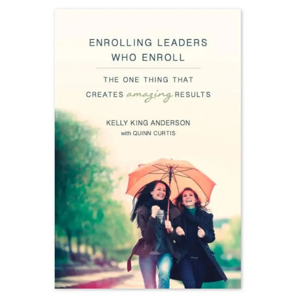 Enrolling Leaders Who Enroll Booklet By Kelly King Anderson With Quinn Curtis