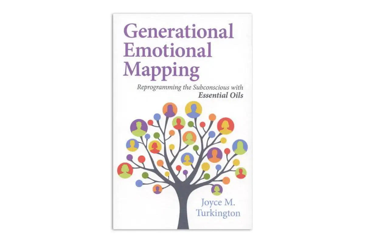 Generational Emotional Mapping: Reprogramming the Subconscious with Essential Oils by Joyce Turkington