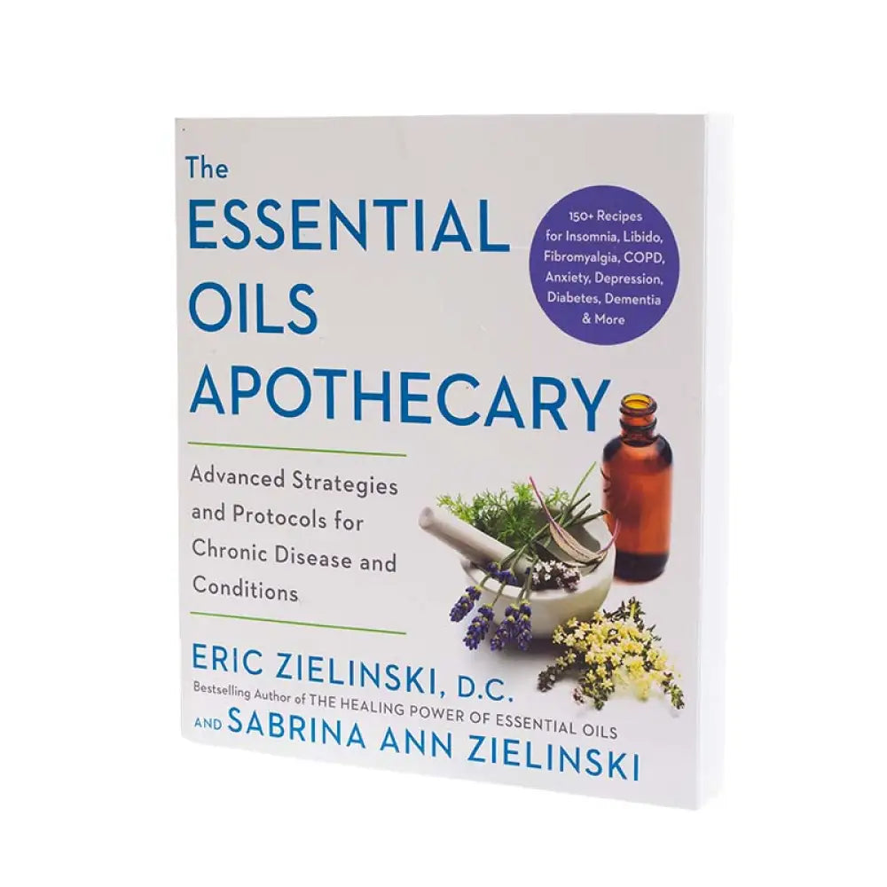 The Essential Oils Apothecary By Eric Zielinski Dc And Sabrina Ann