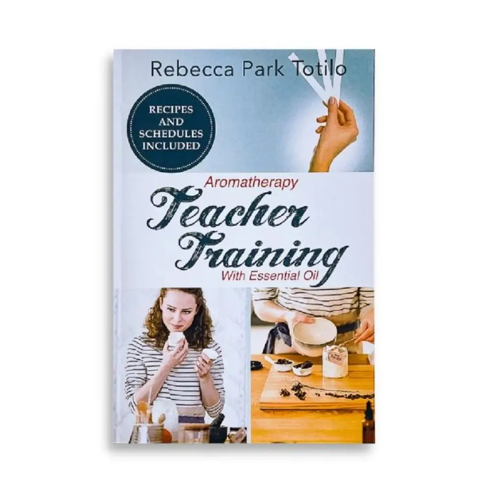 Aromatherapy Teacher Training With Essential Oils By Rebecca Park Totilo
