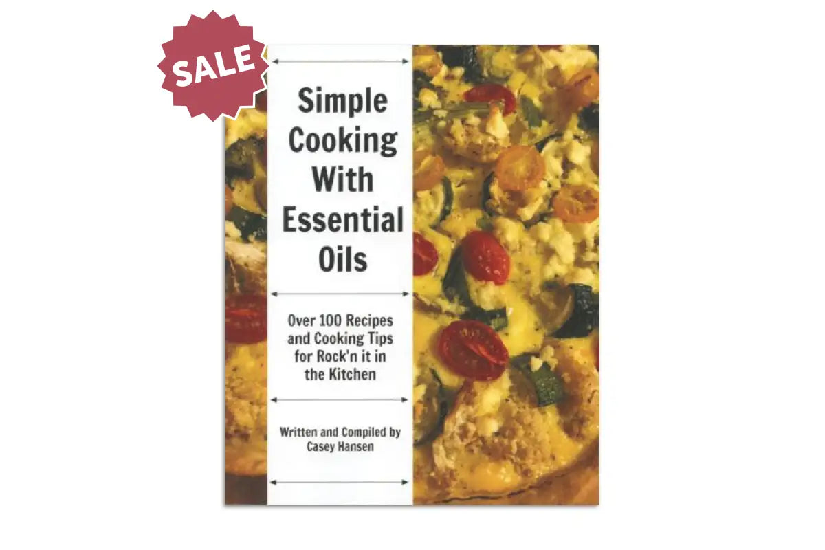 Simple Cooking with Essential Oils, by Casey Hansen - AromaTools®