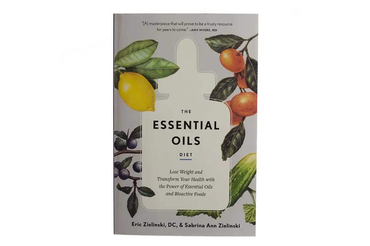 The Essential Oils Diet By Eric Zielinski Dc And Sabrina Ann