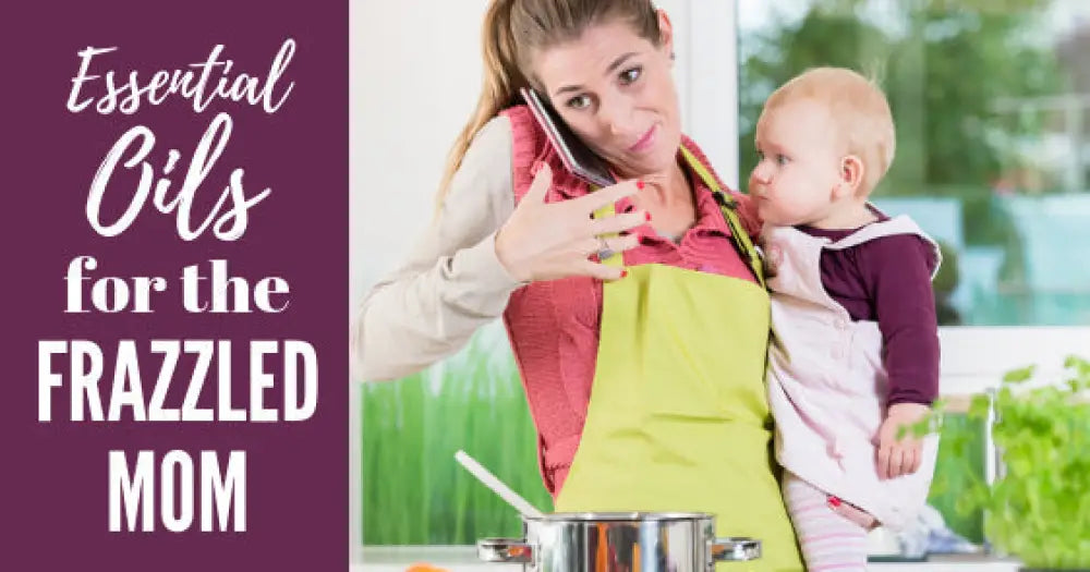 &quot;Essential Oils for the Frazzled Mom&quot; Essential Oil Academy Digital Online Class